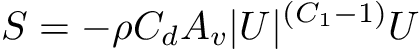 \[ S = -\rho C_d A_v |U|^{(C_1 - 1)} U \]