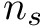 $ n_{s} $