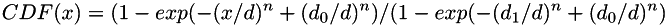 \[ CDF(x) = (1 - exp(-(x/d)^n + (d_0/d)^n) /(1 - exp(-(d_1/d)^n + (d_0/d)^n) \]