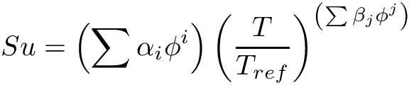 \[ Su = \left( \sum \alpha_i \phi^i \right) \left( \frac{T}{T_{ref}} \right)^{\left( \sum \beta_j \phi^j \right)} \]