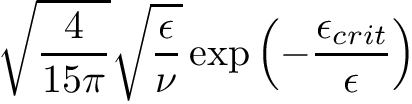 \[ \sqrt{\frac{4}{15\pi}}\sqrt{\frac{\epsilon}{\nu}} \exp\left(-\frac{\epsilon_{crit}}{\epsilon}\right) \]