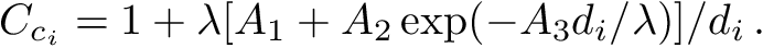 \[ C_{c_i} = 1 + \lambda [A_1 + A_2 \exp(-A_3 d_i/\lambda)]/d_i\,. \]
