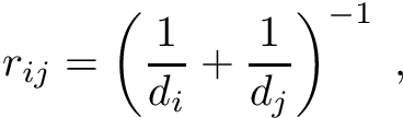 \[ r_{ij} = \left( \frac{1}{d_i} + \frac{1}{d_j} \right)^{-1}\;, \]