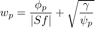 \[ w_p = \frac{\phi_p}{|Sf|} + \sqrt{\frac{\gamma}{\psi_p}} \]