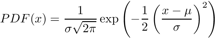 \[ PDF(x) = \frac{1}{\sigma \sqrt{2 \pi}} \exp \left( - \frac{1}{2} \left( \frac{x - \mu}{\sigma} \right)^2 \right) \]