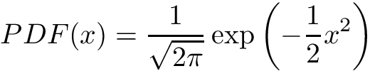 \[ PDF(x) = \frac{1}{\sqrt{2 \pi}} \exp \left( - \frac{1}{2} x^2 \right) \]