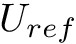 $ U_{ref} $