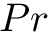 $ Pr $