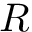 $ R $