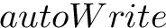 $ autoWrite $