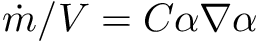 \[ \dot{m}/V = C \alpha \grad \alpha \]