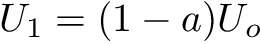 \[ U_1 = (1 - a)U_{o} \]