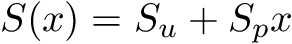 \[ S(x) = S_u + S_p x \]