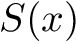 $ S(x) $