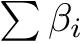 $\sum \beta_i$