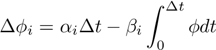 \[ \Delta \phi_i = \alpha_i \Delta t - \beta_i \int_0^{\Delta t} \phi d t \]