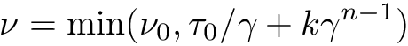 \[ \nu = \min(\nu_0, \tau_0/\gamma + k\gamma^{n - 1}) \]