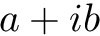 $ a + ib $