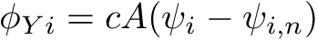 \[ \phi_{Yi} = c A (\psi_i - \psi_{i,n}) \]