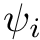 $ \psi_i $