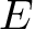 $E$