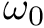 $ \omega_0 $