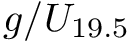 $g/U_{19.5}$
