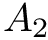 $ A_2 $