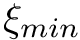 $ \xi_{min} $