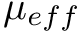 $ \mu_{eff} $