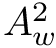 $ A_{w}^{2}$
