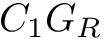 $ C_{1} G_{R} $