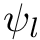 $ \psi_l $