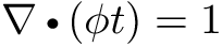 \[ \div (\phi t) = 1 \]