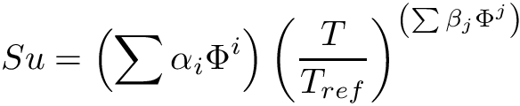 \[ Su = \left( \sum \alpha_i \Phi^i \right) \left( \frac{T}{T_{ref}} \right)^{\left( \sum \beta_j \Phi^j \right)} \]