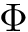 $\Phi$