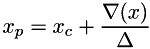 \[ x_p = x_c + \frac{\nabla(x)}{\Delta} \]